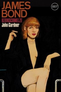 James Bond 007, Kernschmelze - Gardner, John