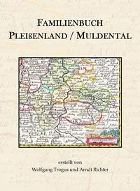 Familienbuch Pleißenland / Muldental - Trogus, Wolfgang; Richter, Arndt