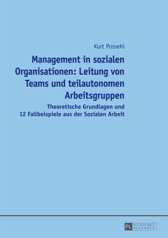 Management in sozialen Organisationen: Leitung von Teams und teilautonomen Arbeitsgruppen - Possehl, Kurt