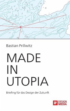 Made in Utopia - Briefing für das Design der Zukunft - Prillwitz, Bastian