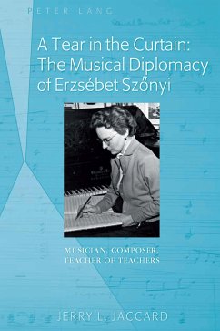 A Tear in the Curtain: The Musical Diplomacy of Erzsébet Sz¿nyi - Jaccard, Jerry L.