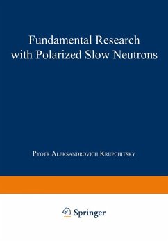 Fundamental Research with Polarized Slow Neutrons - Krupchitsky, Pyotr Aleksandrovich Fundamental Research with Polarized Slow Neutrons - Krupchitsky, Pyotr Aleksandrovich