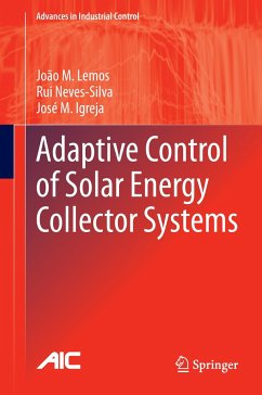 Adaptive Control of Solar Energy Collector Systems - Lemos, João M.;Neves-Silva, Rui;Igreja, José M.