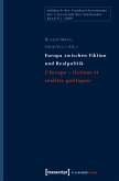Europa zwischen Fiktion und Realpolitik/L'Europe - fictions et réalités politiques (eBook, PDF)