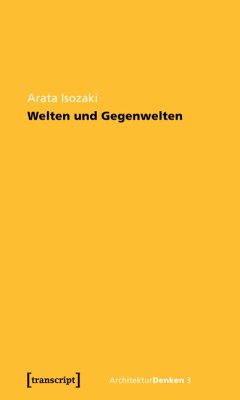 Welten und Gegenwelten. Essays zur Architektur (eBook, PDF) - Isozaki, Arata