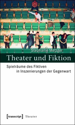 Theater und Fiktion (eBook, PDF) - Metzger, Stephanie