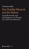 Der flexible Mensch auf der Bühne (eBook, PDF)