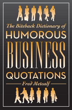 The Biteback Dictionary of Humorous Business Quotations (eBook, ePUB) - Metcalf, Fred