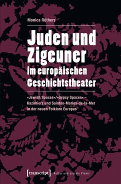 Juden und Zigeuner im europäischen Geschichtstheater (eBook, PDF) - Rüthers, Monica
