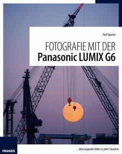Fotografie mit der Panasonic Lumix G6 (eBook, PDF) - Spoerer, Ralf