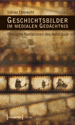 Geschichtsbilder im medialen Gedächtnis (eBook, PDF) - Ebbrecht, Tobias