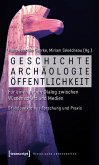 Geschichte, Archäologie, Öffentlichkeit (eBook, PDF)