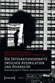 Die Integrationsdebatte zwischen Assimilation und Diversität (eBook, PDF)