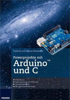Powerprojekte mit Arduino und C (eBook, ePUB) - Plötzeneder, Friedrich; Plötzeneder, Andreas