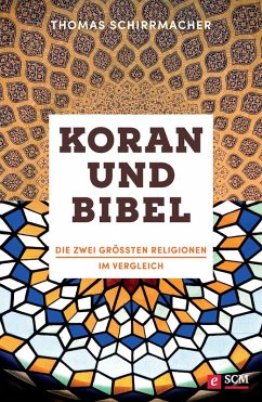Koran und Bibel (eBook, ePUB) - Schirrmacher, Thomas