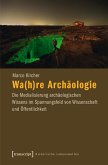 Wa(h)re Archäologie (eBook, PDF)