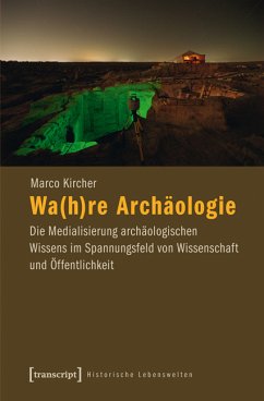 Wa(h)re Archäologie (eBook, PDF) - Kircher, Marco