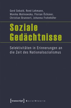 Soziale Gedächtnisse (eBook, PDF) - Sebald, Gerd; Lehmann, René; Malinowska, Monika; Öchsner, Florian; Brunnert, Christian; Frohnhöfer, Johanna