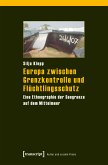 Europa zwischen Grenzkontrolle und Flüchtlingsschutz (eBook, PDF)