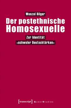 Der postethnische Homosexuelle (eBook, PDF) - Bilger, Wenzel