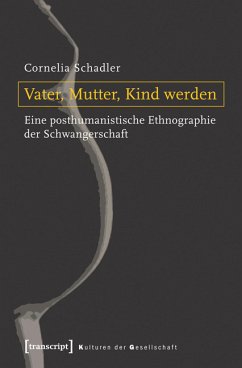 Vater, Mutter, Kind werden (eBook, PDF) - Schadler, Cornelia
