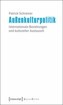 Außenkulturpolitik (eBook, PDF) - Schreiner, Patrick