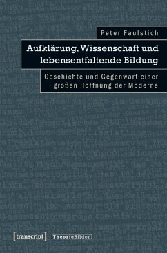 Aufklärung, Wissenschaft und lebensentfaltende Bildung (eBook, PDF) - Faulstich (verst.), Peter