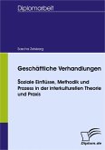 Geschäftliche Verhandlungen - soziale Einflüsse, Methodik und Prozess in der interkulturellen Theorie und Praxis (eBook, PDF)