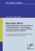 Quo Vadis SGB II? - Die Neuorganisation der Grundsicherung für Arbeitsuchende im Spannungsfeld zwischen politischen, wissenschaftlichen und pragmatischen Interessen (eBook, PDF)