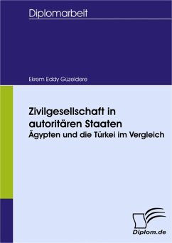 Zivilgesellschaft in autoritären Staaten: Ägypten und die Türkei im Vergleich (eBook, PDF) - Güzeldere, Ekrem Eddy