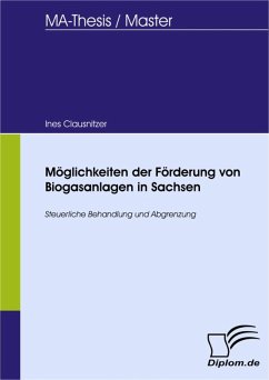 Möglichkeiten der Förderung von Biogasanlagen in Sachsen (eBook, PDF) - Clausnitzer, Ines