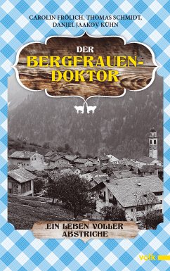 Der Bergfrauendoktor (eBook, ePUB) - Frölich, Carolin; Kühn, Daniel Jaakov; Schmidt, Thomas