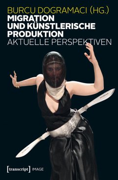 Migration und künstlerische Produktion (eBook, PDF)