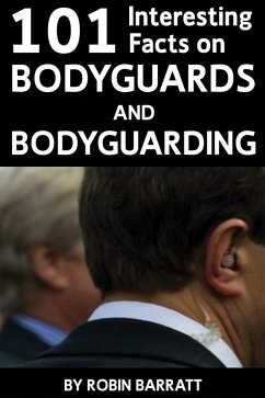 Cover 101 Interesting Facts on Bodyguards and Bodyguarding (eBook, PDF)