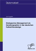 Strategisches Management als Handlungsoption in der deutschen Fußball-Bundesliga (eBook, PDF)