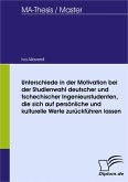 Unterschiede in der Motivation bei der Studienwahl deutscher und tschechischer Ingenieurstudenten, die sich auf persönliche und kulturelle Werte zurückführen lassen (eBook, PDF)