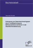 Entsorgung von Deponieschwachgasen durch modifizierte passive Methanoxidationsverfahren in der Oberflächenabdeckung (eBook, PDF)
