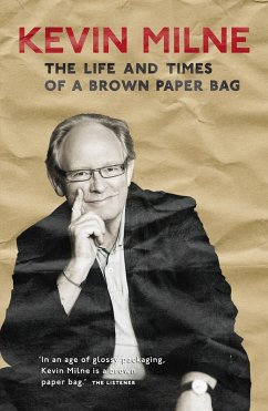 The Life and Times of a Brown Paper Bag (eBook, ePUB) - Milne, Kevin