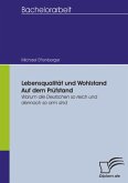 Lebensqualität und Wohlstand auf dem Prüfstand - Warum die Deutschen so reich und dennoch so arm sind (eBook, PDF)