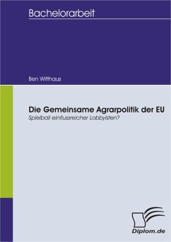 Die Gemeinsame Agrarpolitik der EU - Spielball einflussreicher Lobbyisten? (eBook, PDF) - Witthaus, Ben