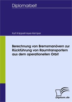Berechnung von Bremsmanövern zur Rückführung von Raumtransportern aus dem operationellen Orbit (eBook, PDF) - Knippelmeyer-Kemper, Kurt