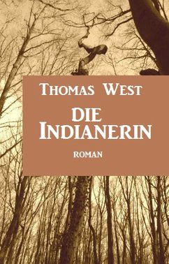 Die Indianerin: Roman (eBook, ePUB) - West, Thomas