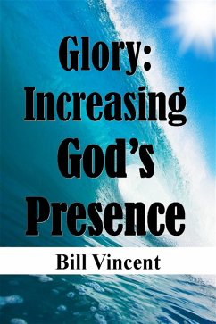 Cover Glory: Increasing God's Presence (eBook, ePUB)