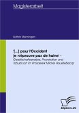 '[...] pour l'Occident je n'éprouve pas de haine' - Gesellschaftsanalyse, Provokation und Tabubruch im Prosawerk Michel Houellebecqs (eBook, PDF)