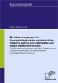 Quartiersmanagement als Lösungsstrategie akuter sozialräumlicher Probleme oder für eine nachhaltige und soziale Stadtteilentwicklung? (eBook, PDF) Quartiersmanagement als Lösungsstrategie akuter sozialräumlicher Probleme oder für eine nachhaltige und soziale Stadtteilentwicklung? (eBook, PDF)