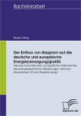 Der Einfluss von Gazprom auf die deutsche und europäische Energie(versorgungs)politik (eBook, PDF)