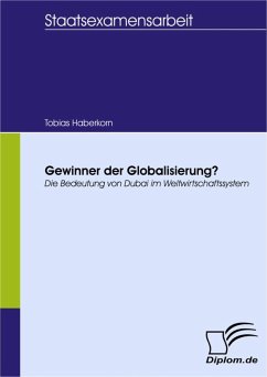 Gewinner der Globalisierung? Die Bedeutung von Dubai im Weltwirtschaftssystem (eBook, PDF) - Haberkorn, Tobias