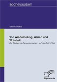 Von Wiederholung, Wissen und Wahrheit: Der Einfluss von Persuasionswissen auf den Truth-Effekt (eBook, PDF)