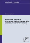 Atmospheric Pollution of International Maritime Transportation: Measurement and Cost Estimation of Trade-Lane Specific Container Trade Activities in Hong Kong (eBook, PDF)