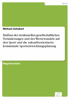 Einfluss der strukturellen gesellschaftlichen Veränderungen und des Wertewandels auf den Sport und die zukunftsorientierte kommunale Sportentwicklungsplanung (eBook, PDF) - Schubart, Michael